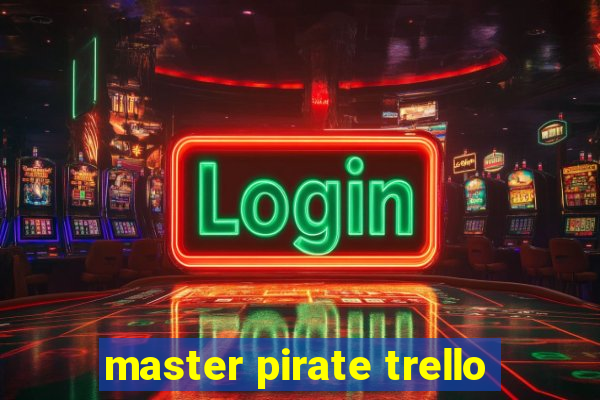 master pirate trello